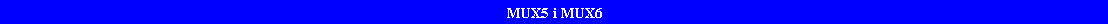 Pole tekstowe: MUX5 i MUX6